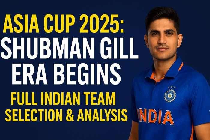 Asia Cup 2025 Shubman Gill Era
